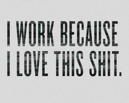 I-Work-Because-1280x1024